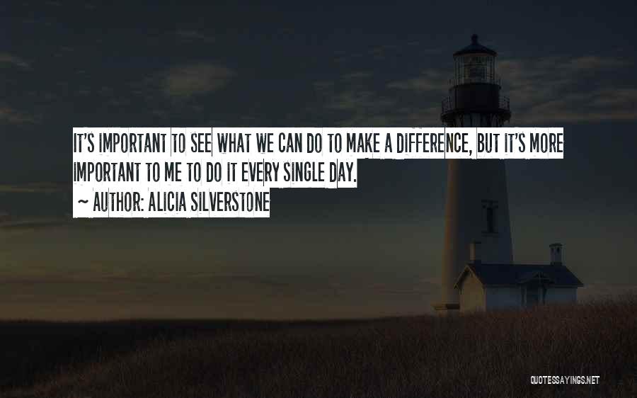 Helping Others And Making A Difference Quotes By Alicia Silverstone