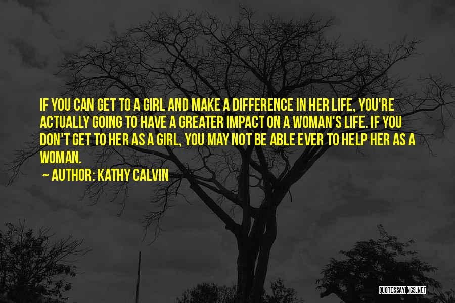 Helping Others And Making A Difference Quotes By Kathy Calvin