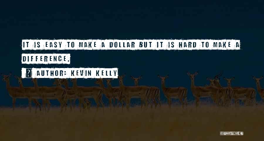 Helping Others And Making A Difference Quotes By Kevin Kelly