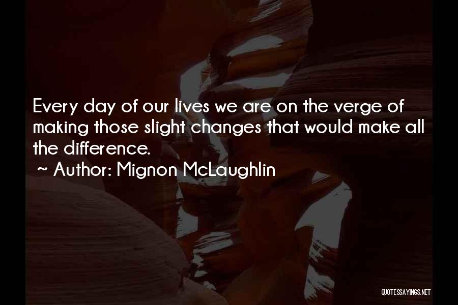 Helping Others And Making A Difference Quotes By Mignon McLaughlin