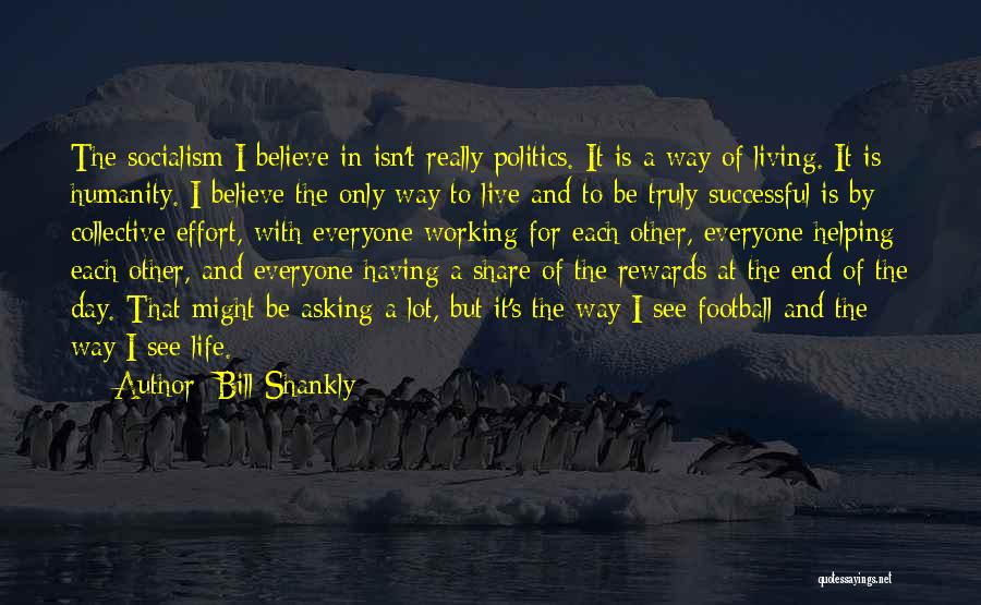 Helping Others Be Successful Quotes By Bill Shankly