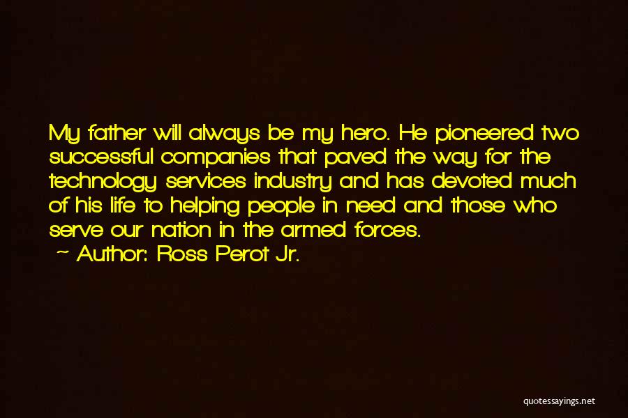 Helping Others Be Successful Quotes By Ross Perot Jr.