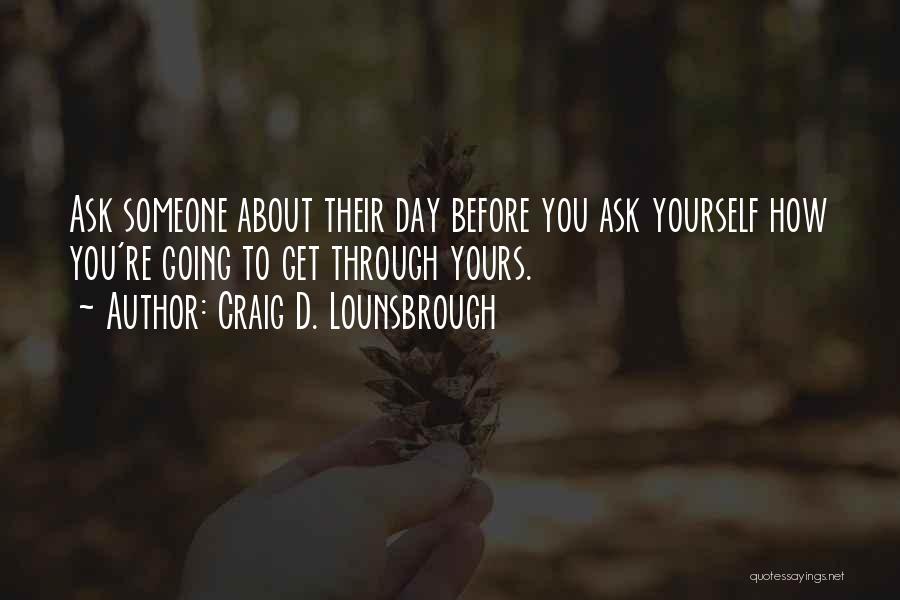 Helping Others Before Yourself Quotes By Craig D. Lounsbrough