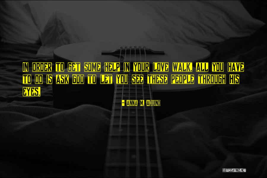 Helping Others Bible Quotes By Anna M. Aquino Helping Others Bible Quotes By Anna M. Aquino