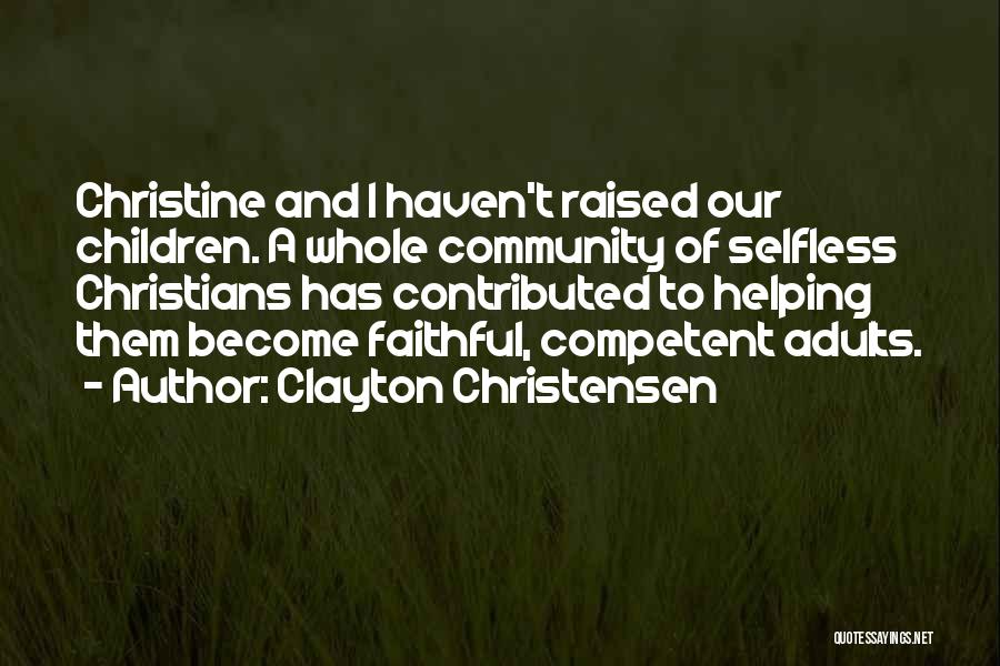 Helping Others Community Quotes By Clayton Christensen