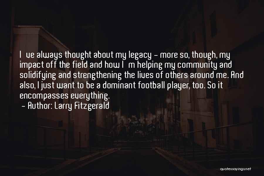 Helping Others Community Quotes By Larry Fitzgerald