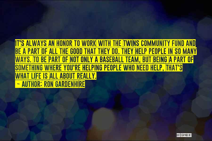 Helping Others Community Quotes By Ron Gardenhire
