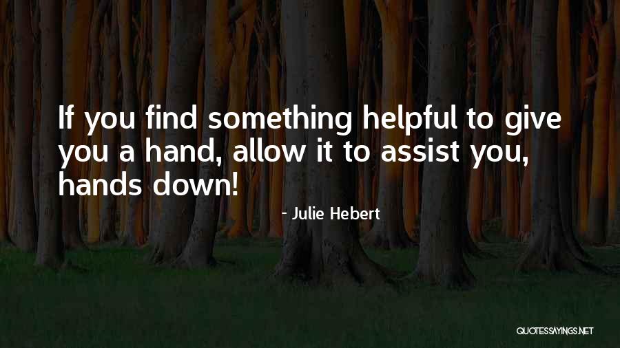 Helping Others Giving Quotes By Julie Hebert Helping Others Giving Quotes By Julie Hebert