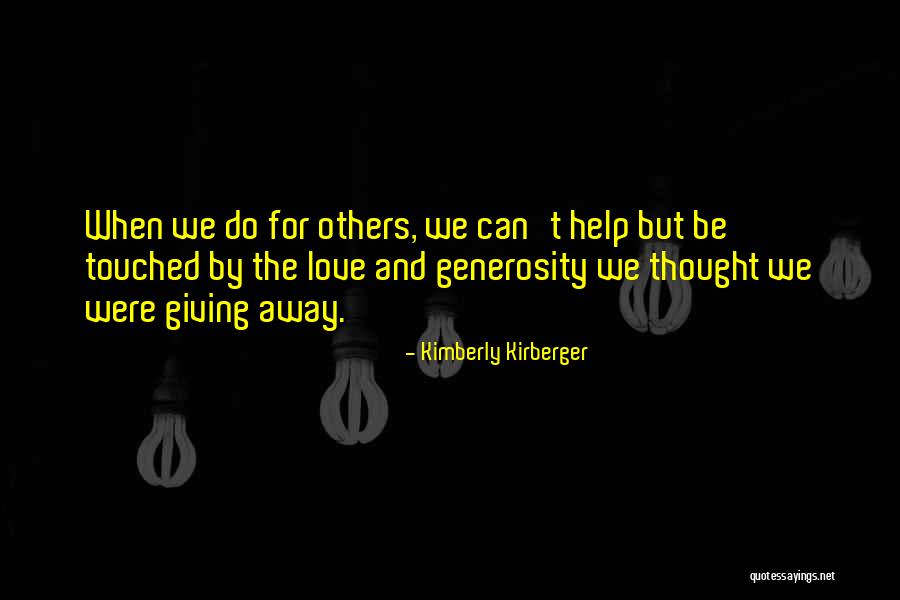 Helping Others Giving Quotes By Kimberly Kirberger Helping Others Giving Quotes By Kimberly Kirberger