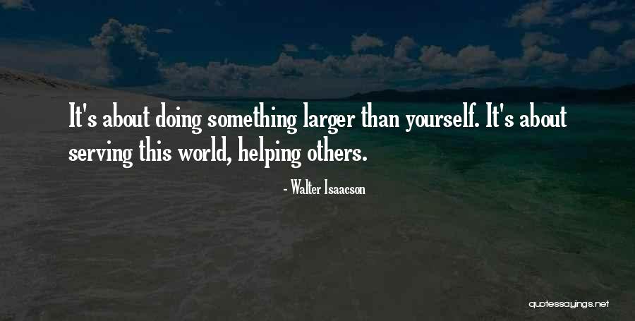Helping Others Giving Quotes By Walter Isaacson Helping Others Giving Quotes By Walter Isaacson