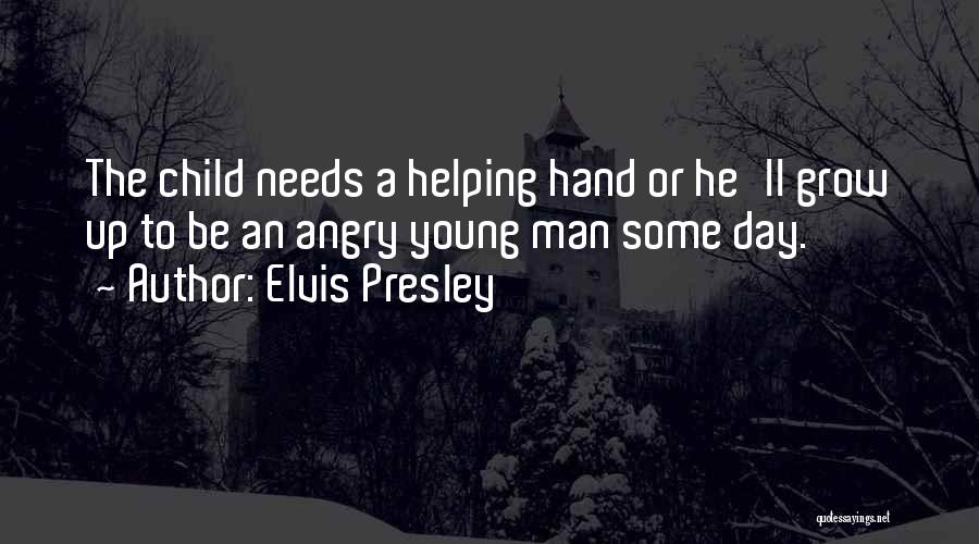 Helping Others Grow Quotes By Elvis Presley