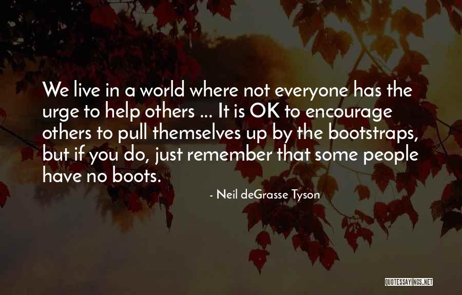 Helping Others Help Themselves Quotes By Neil DeGrasse Tyson Helping Others Help Themselves Quotes By Neil DeGrasse Tyson