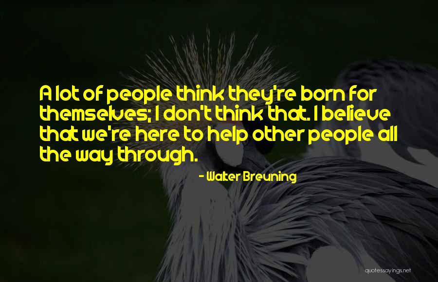Helping Others Help Themselves Quotes By Walter Breuning Helping Others Help Themselves Quotes By Walter Breuning