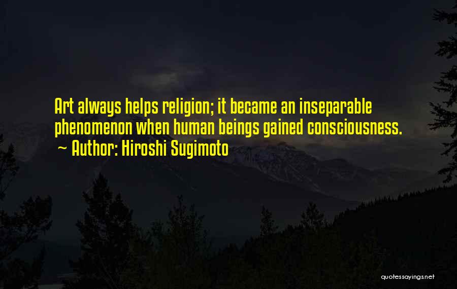 Helping Others Helps Yourself Quotes By Hiroshi Sugimoto