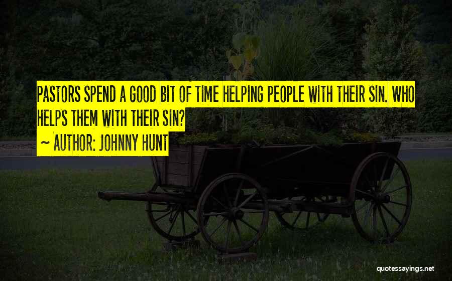 Helping Others Helps Yourself Quotes By Johnny Hunt