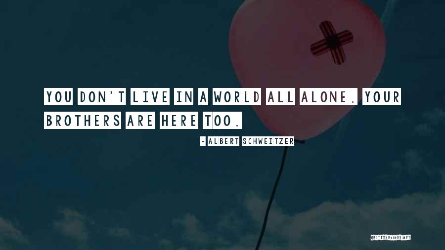 Helping Others Live Quotes By Albert Schweitzer Helping Others Live Quotes By Albert Schweitzer