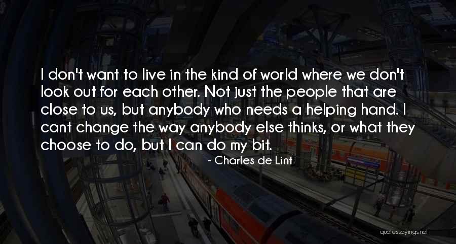 Helping Others Live Quotes By Charles De Lint Helping Others Live Quotes By Charles De Lint