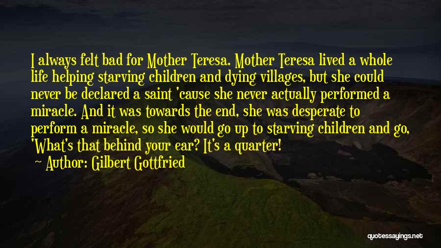 Helping Others Mother Teresa Quotes By Gilbert Gottfried