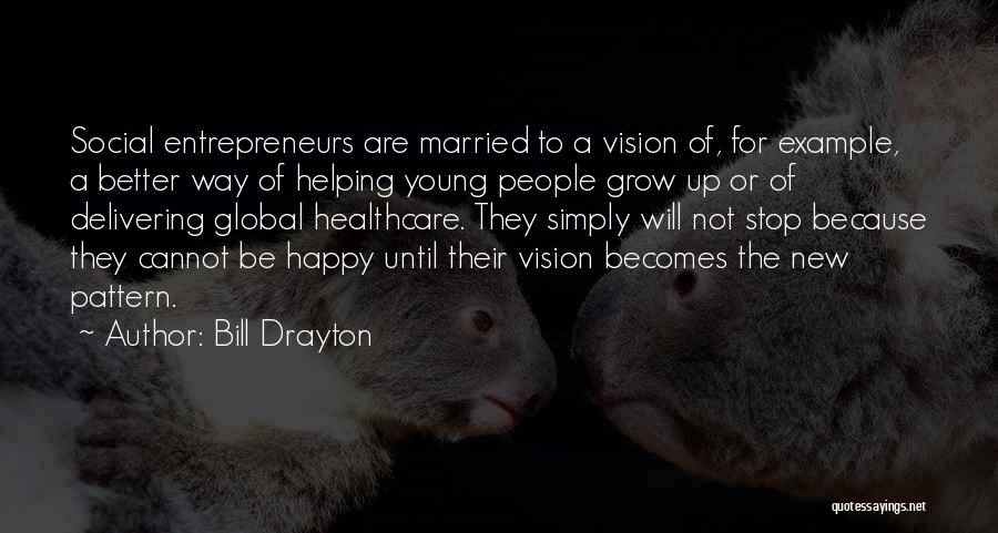 Helping Others To Grow Quotes By Bill Drayton