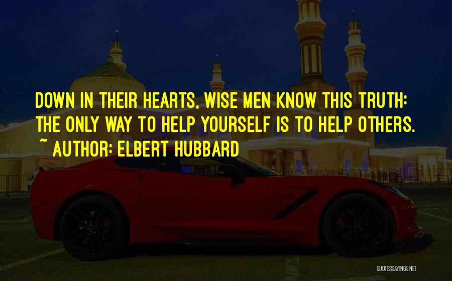 Helping Others To Help Yourself Quotes By Elbert Hubbard