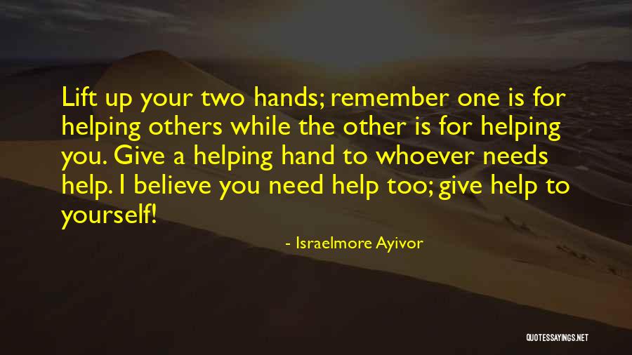 Helping Others To Help Yourself Quotes By Israelmore Ayivor