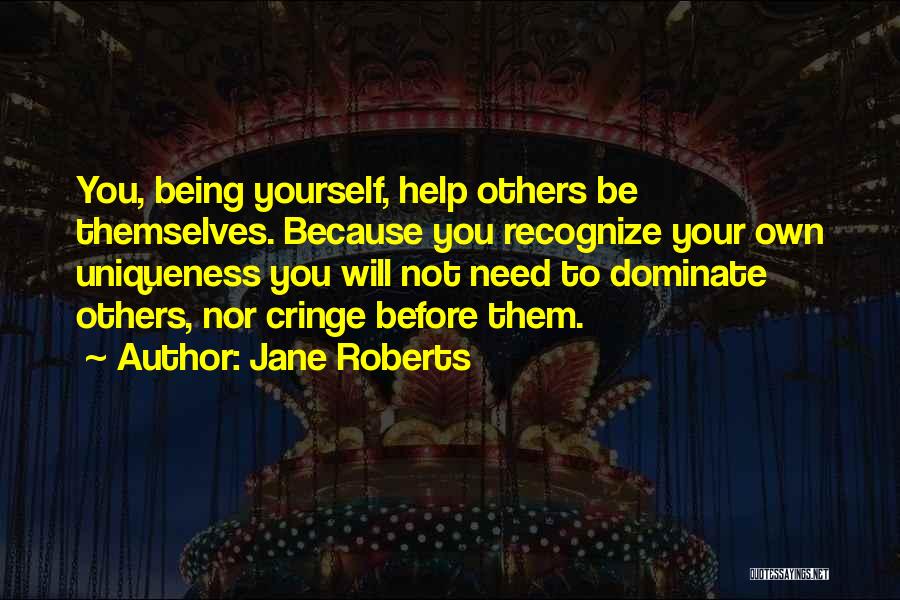 Helping Others To Help Yourself Quotes By Jane Roberts
