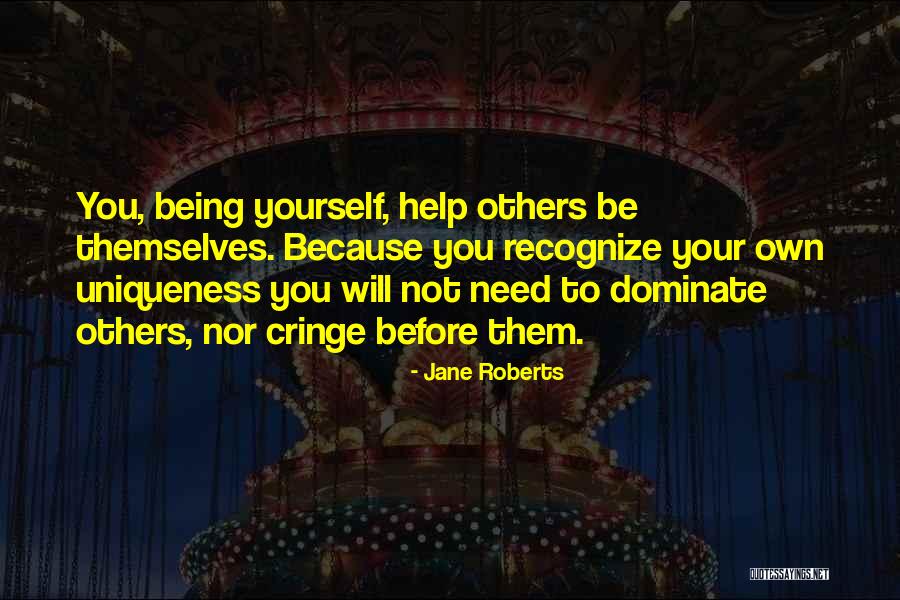 Helping Others To Help Yourself Quotes By Jane Roberts