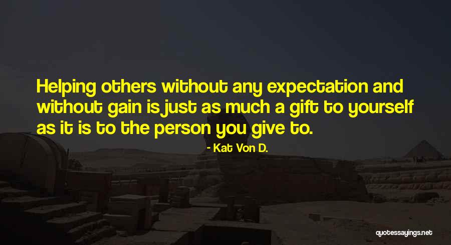 Helping Others To Help Yourself Quotes By Kat Von D.