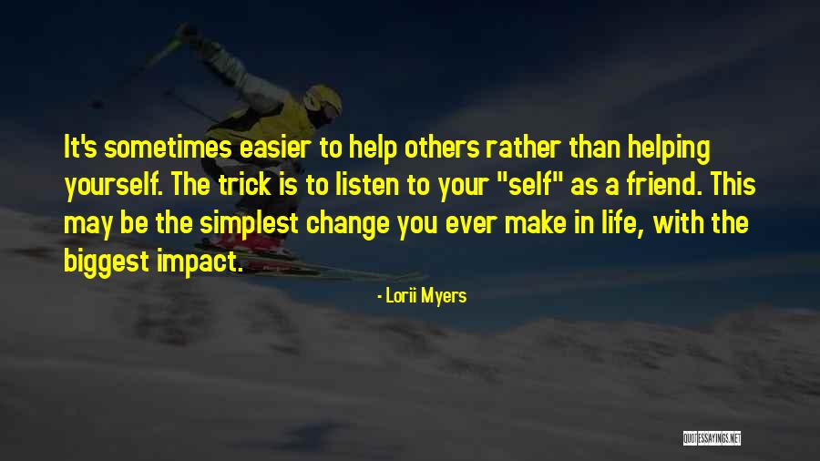 Helping Others To Help Yourself Quotes By Lorii Myers