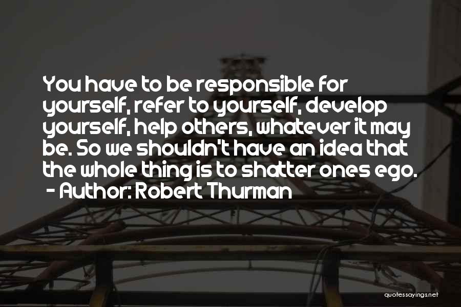 Helping Others To Help Yourself Quotes By Robert Thurman