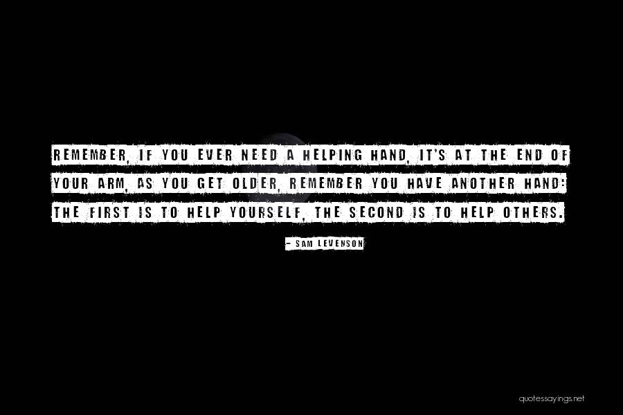 Helping Others To Help Yourself Quotes By Sam Levenson