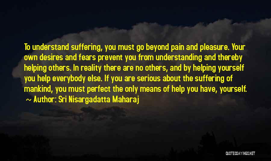 Helping Others To Help Yourself Quotes By Sri Nisargadatta Maharaj