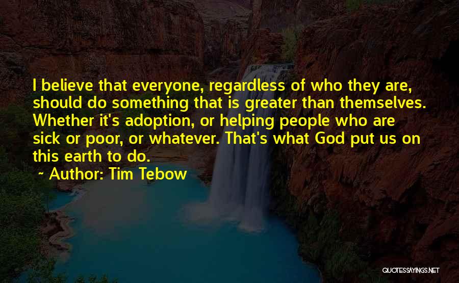 Helping Others Who Are Sick Quotes By Tim Tebow