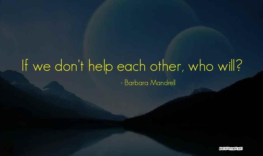 Helping Others Who Don't Help You Quotes By Barbara Mandrell Helping Others Who Don't Help You Quotes By Barbara Mandrell