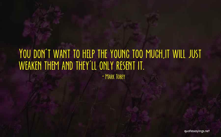 Helping Others Who Don't Help You Quotes By Mark Tobey Helping Others Who Don't Help You Quotes By Mark Tobey