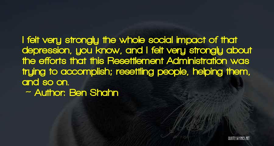 Helping Others With Depression Quotes By Ben Shahn