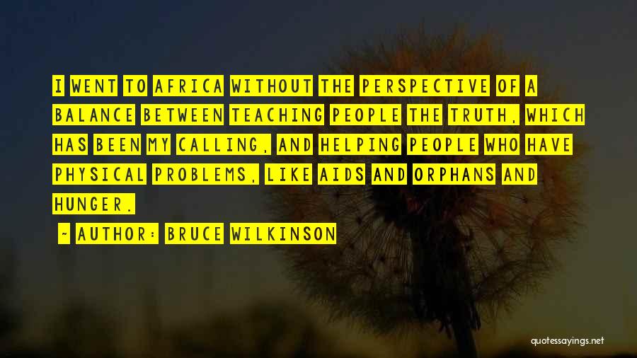 Helping Others With Their Problems Quotes By Bruce Wilkinson