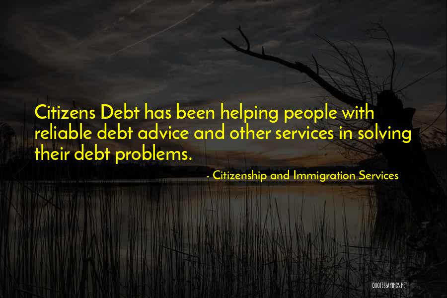 Helping Others With Their Problems Quotes By Citizenship And Immigration Services