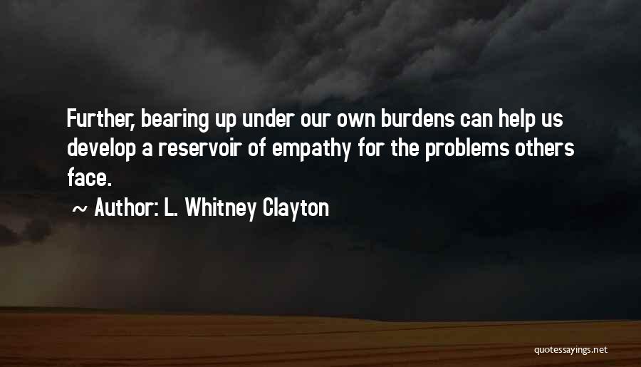 Helping Others With Their Problems Quotes By L. Whitney Clayton