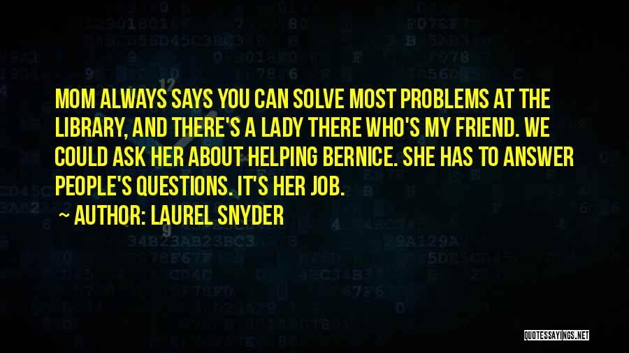 Helping Others With Their Problems Quotes By Laurel Snyder