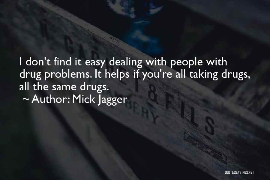 Helping Others With Their Problems Quotes By Mick Jagger