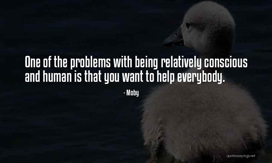 Helping Others With Their Problems Quotes By Moby