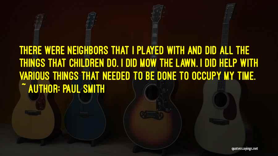 Helping Our Neighbors Quotes By Paul Smith