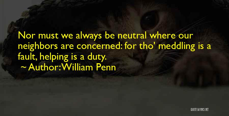 Helping Our Neighbors Quotes By William Penn