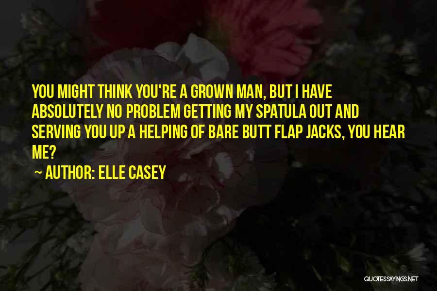 Helping Out Quotes By Elle Casey