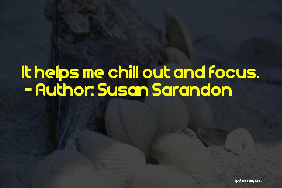 Helping Out Quotes By Susan Sarandon