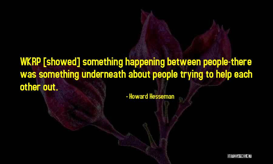 Helping People Out Quotes By Howard Hesseman Helping People Out Quotes By Howard Hesseman