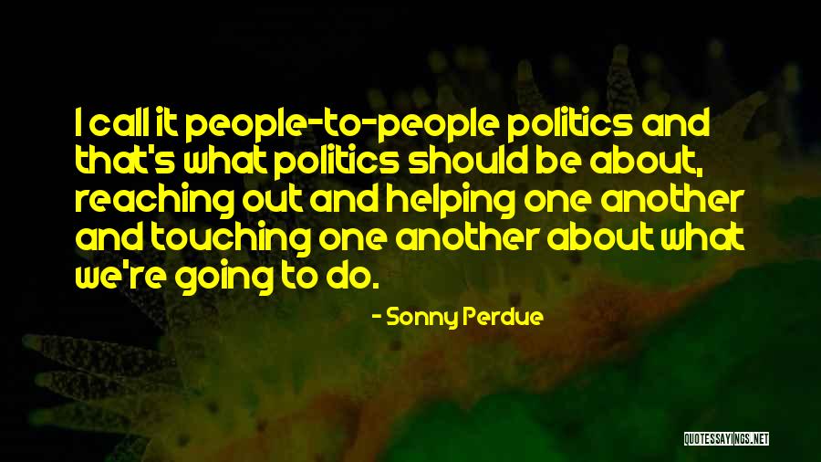 Helping People Out Quotes By Sonny Perdue Helping People Out Quotes By Sonny Perdue