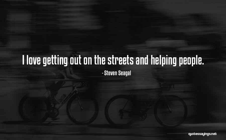 Helping People Out Quotes By Steven Seagal
