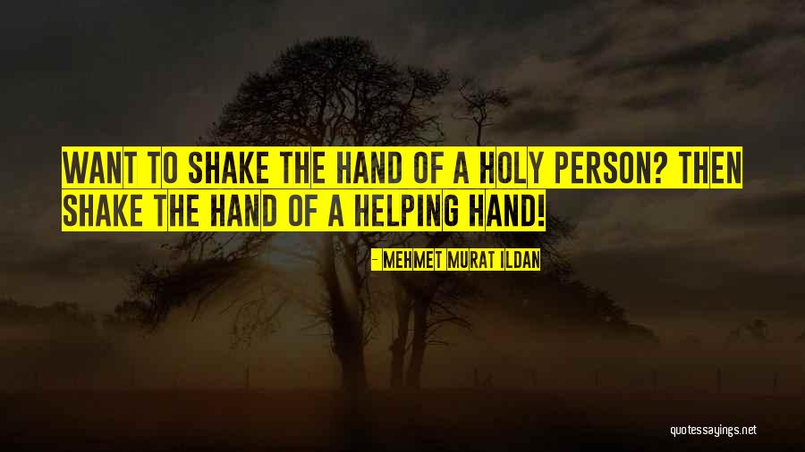 Helping Person Quotes By Mehmet Murat Ildan Helping Person Quotes By Mehmet Murat Ildan